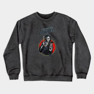 Don't Fear The Cowbell Crewneck Sweatshirt